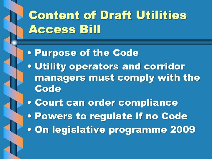 Content of Draft Utilities Access Bill • Purpose of the Code • Utility operators