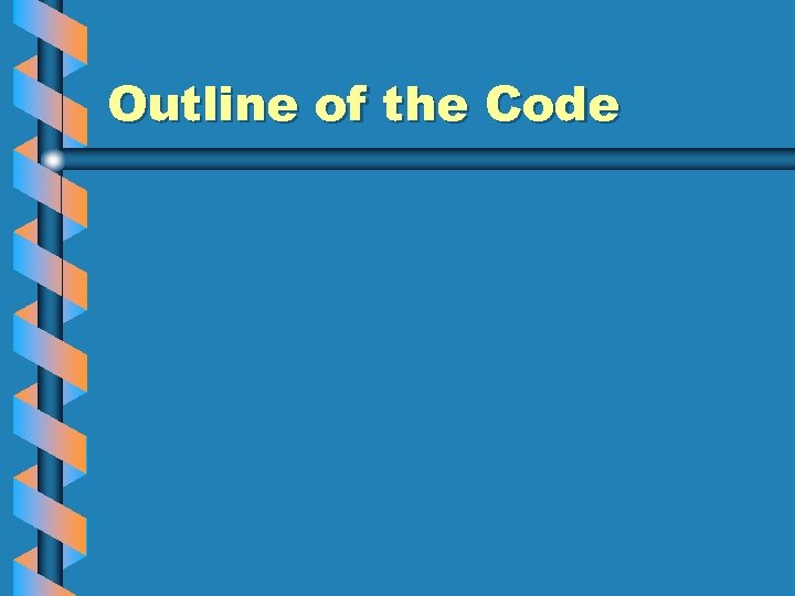 Outline of the Code 