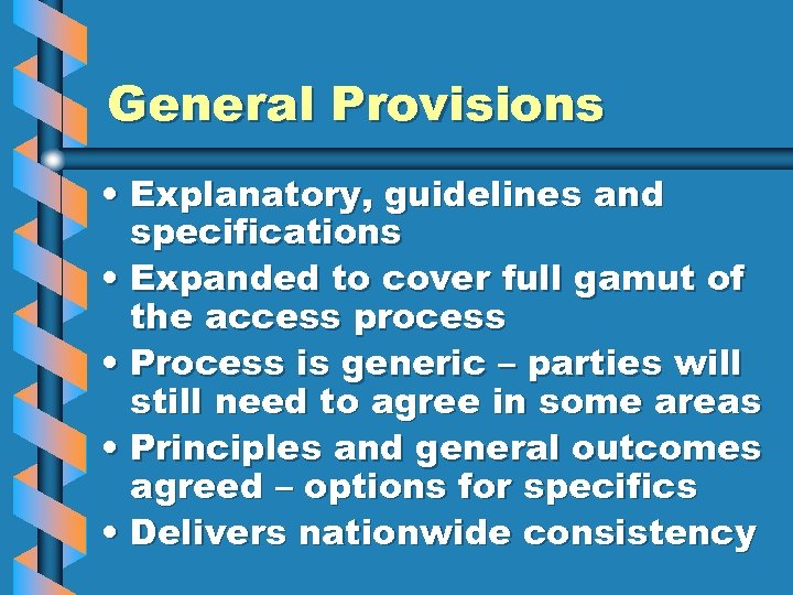 General Provisions • Explanatory, guidelines and specifications • Expanded to cover full gamut of