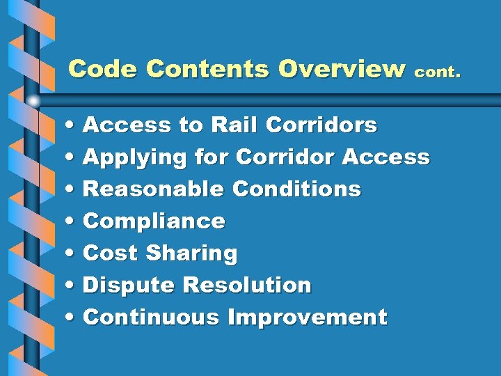 Code Contents Overview cont. • Access to Rail Corridors • Applying for Corridor Access