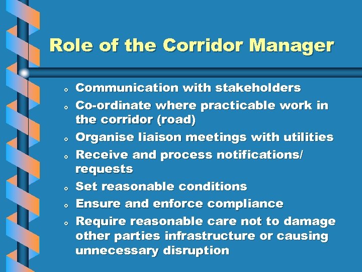 Role of the Corridor Manager o o o o Communication with stakeholders Co-ordinate where
