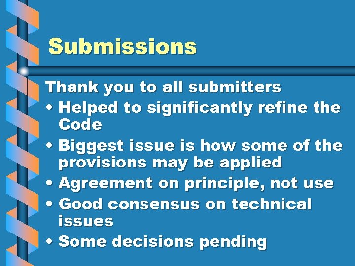 Submissions Thank you to all submitters • Helped to significantly refine the Code •