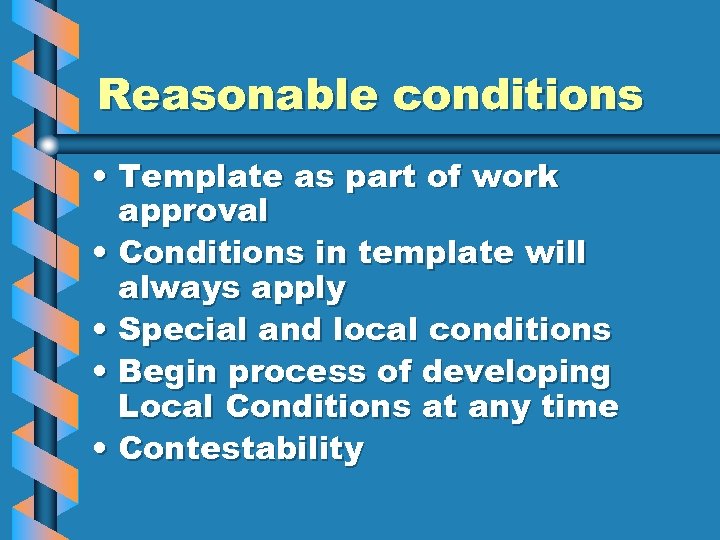 Reasonable conditions • Template as part of work approval • Conditions in template will