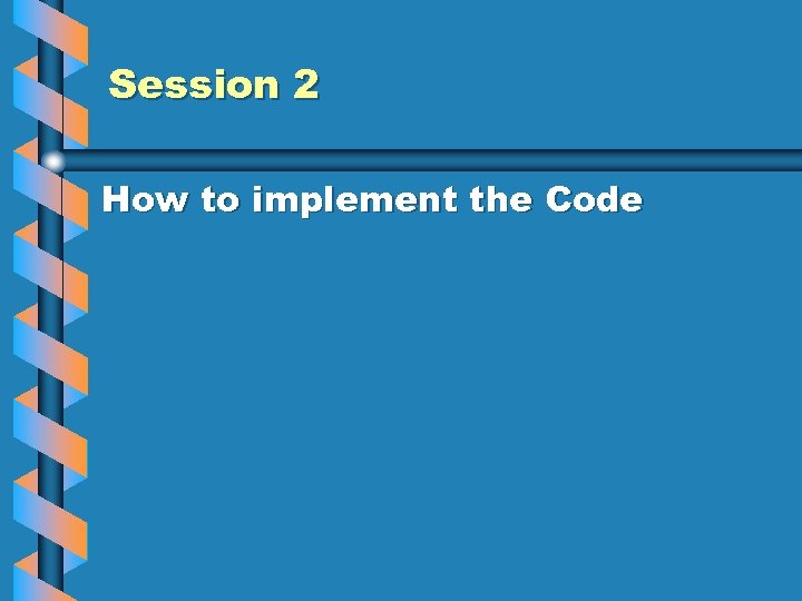 Session 2 How to implement the Code 