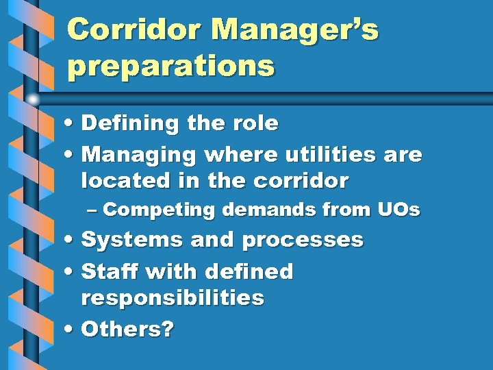 Corridor Manager’s preparations • Defining the role • Managing where utilities are located in