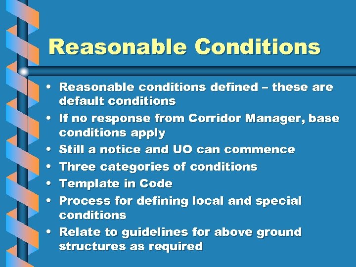 Reasonable Conditions • Reasonable conditions defined – these are default conditions • If no