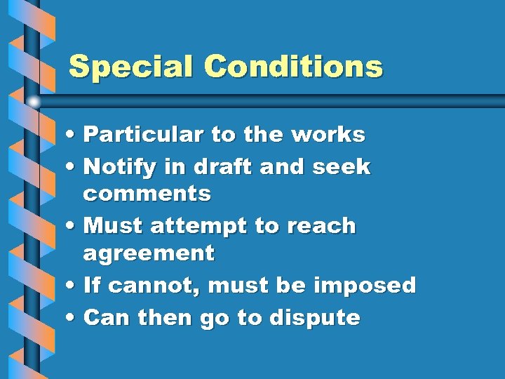Special Conditions • Particular to the works • Notify in draft and seek comments