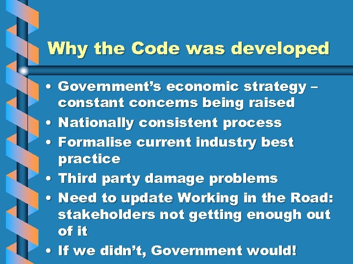 Why the Code was developed • Government’s economic strategy – constant concerns being raised