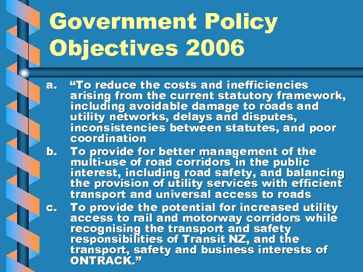 Government Policy Objectives 2006 a. b. c. “To reduce the costs and inefficiencies arising