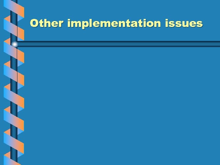 Other implementation issues 