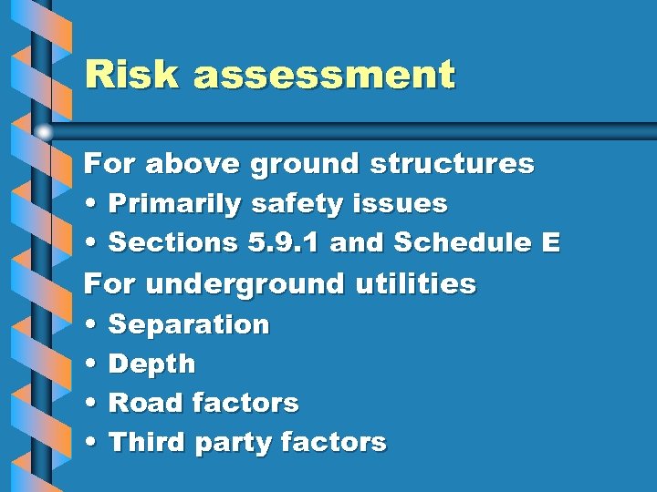 Risk assessment For above ground structures • Primarily safety issues • Sections 5. 9.