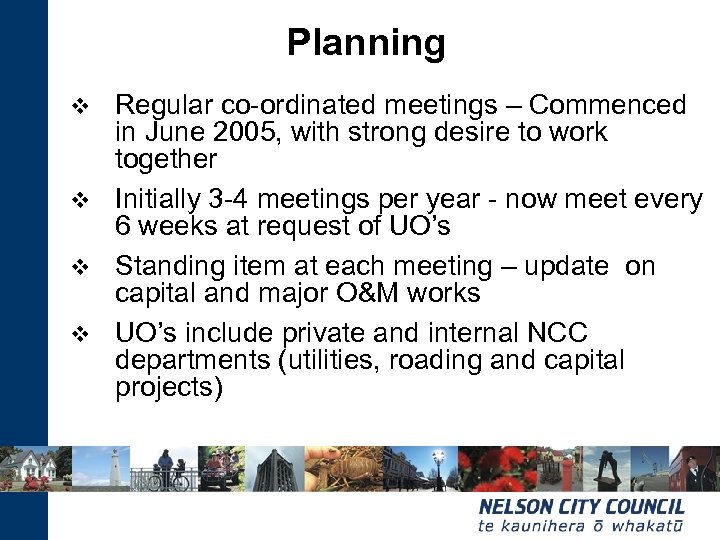 Planning Regular co-ordinated meetings – Commenced in June 2005, with strong desire to work