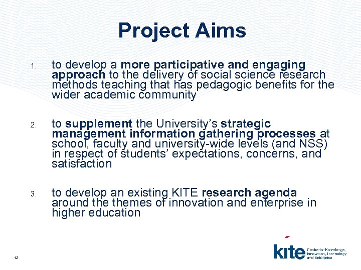 Project Aims 1. 2. 3. 12 to develop a more participative and engaging approach