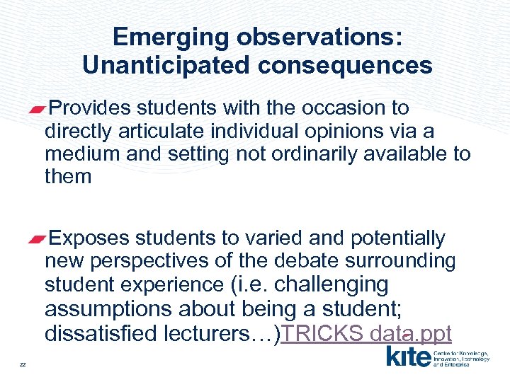 Emerging observations: Unanticipated consequences Provides students with the occasion to directly articulate individual opinions