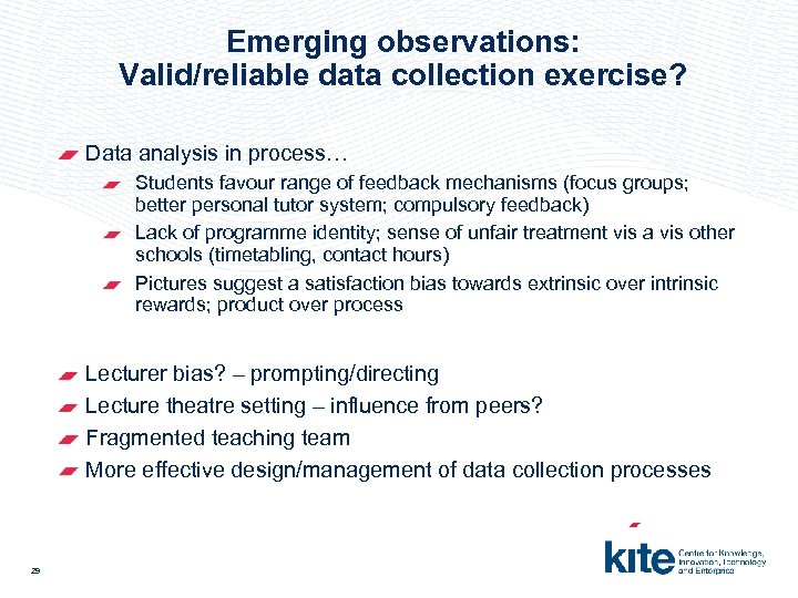 Emerging observations: Valid/reliable data collection exercise? Data analysis in process… Students favour range of