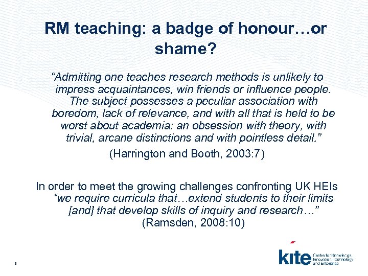 RM teaching: a badge of honour…or shame? “Admitting one teaches research methods is unlikely