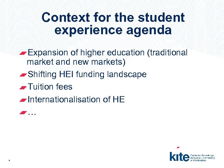 Context for the student experience agenda Expansion of higher education (traditional market and new