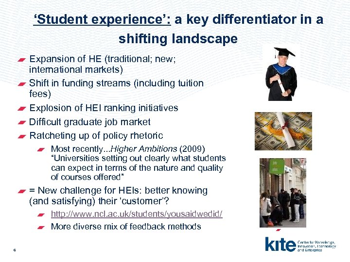 ‘Student experience’: a key differentiator in a shifting landscape Expansion of HE (traditional; new;