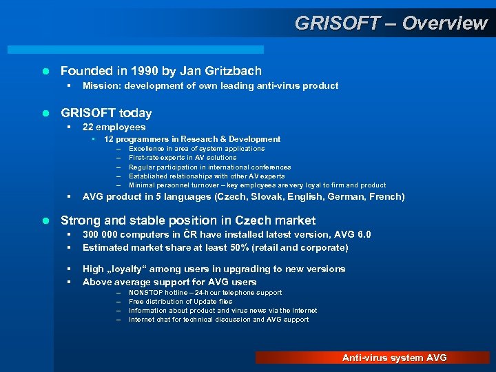 GRISOFT – Overview l Founded in 1990 by Jan Gritzbach § l Mission: development