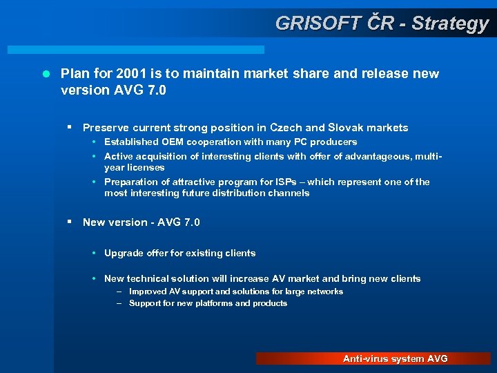 GRISOFT ČR - Strategy l Plan for 2001 is to maintain market share and