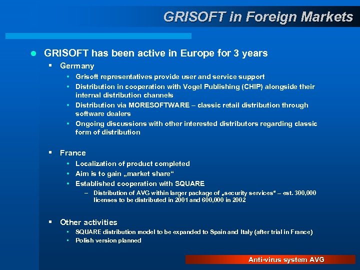 GRISOFT in Foreign Markets l GRISOFT has been active in Europe for 3 years