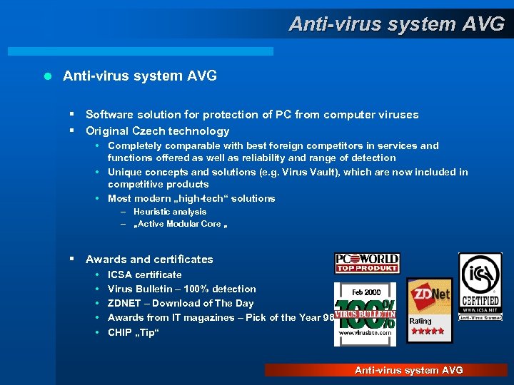 Anti-virus system AVG l Anti-virus system AVG § Software solution for protection of PC