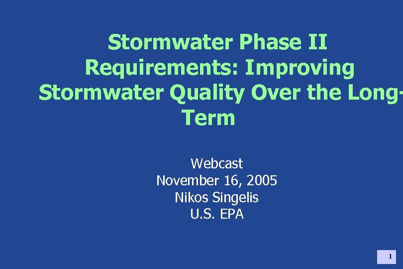 Stormwater Phase II Requirements: Improving Stormwater Quality Over the Long. Term Webcast November 16,