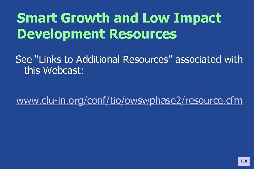 Smart Growth and Low Impact Development Resources See “Links to Additional Resources” associated with