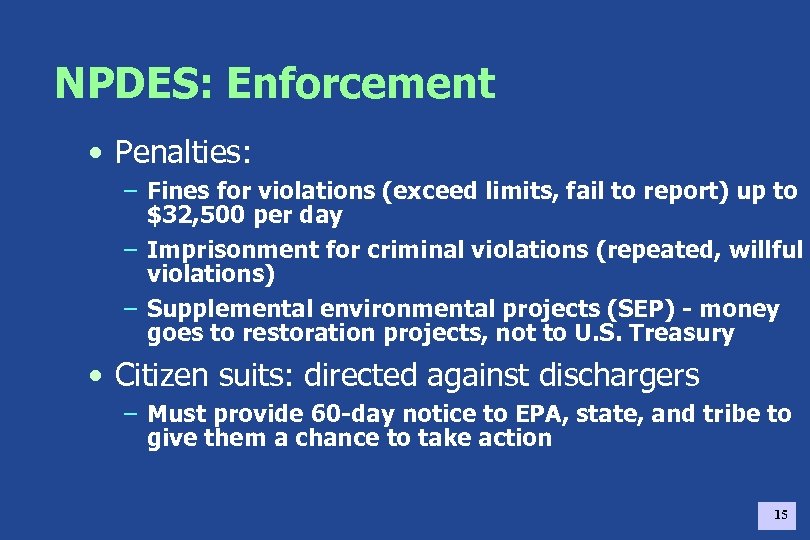 NPDES: Enforcement • Penalties: – Fines for violations (exceed limits, fail to report) up