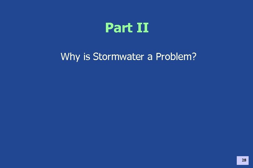 Part II Why is Stormwater a Problem? 28 