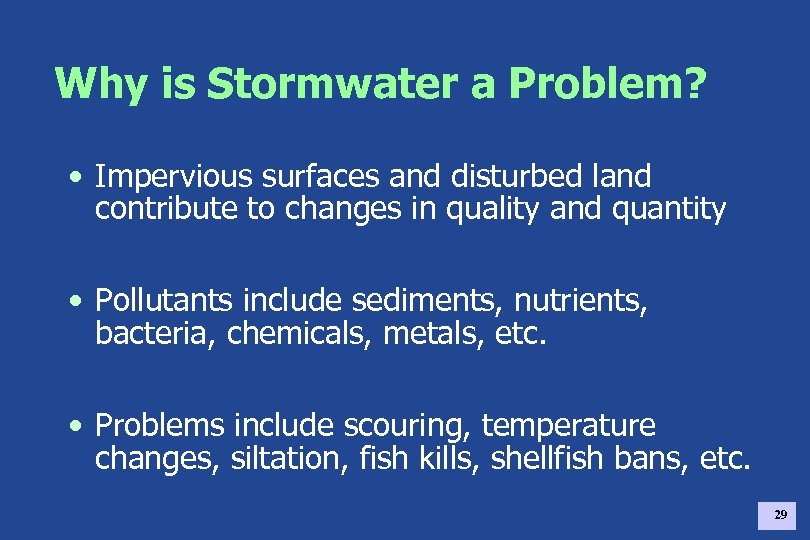 Why is Stormwater a Problem? • Impervious surfaces and disturbed land contribute to changes