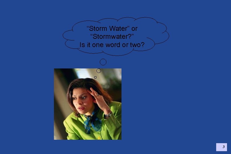 “Storm Water” or “Stormwater? ” Is it one word or two? 3 