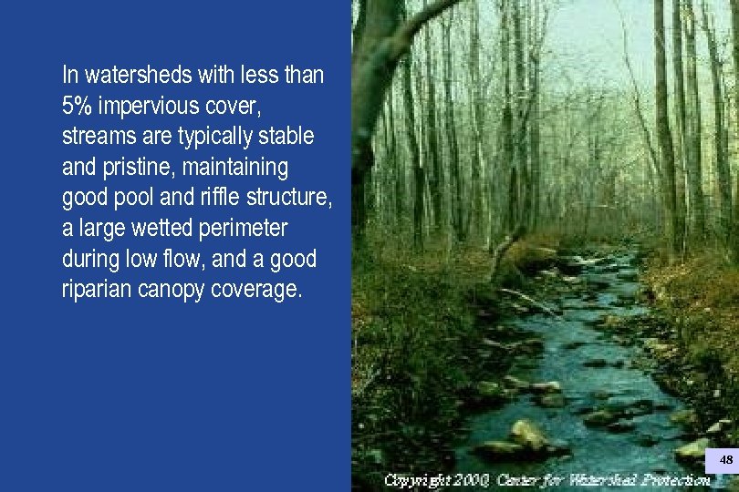 In watersheds with less than 5% impervious cover, streams are typically stable and pristine,