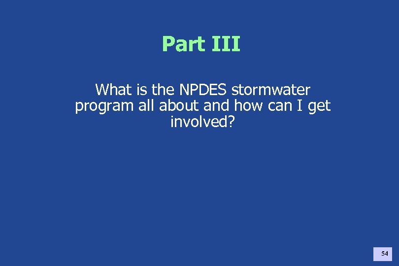 Part III What is the NPDES stormwater program all about and how can I