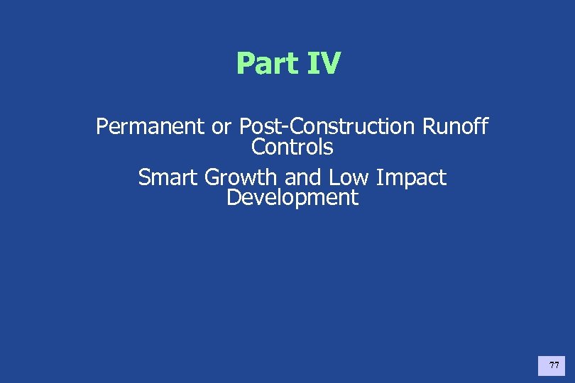 Part IV Permanent or Post-Construction Runoff Controls Smart Growth and Low Impact Development 77