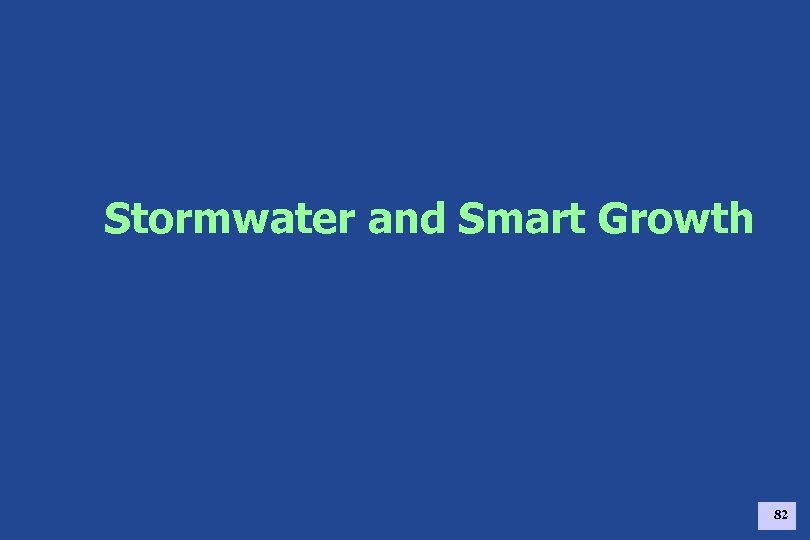 Stormwater and Smart Growth 82 