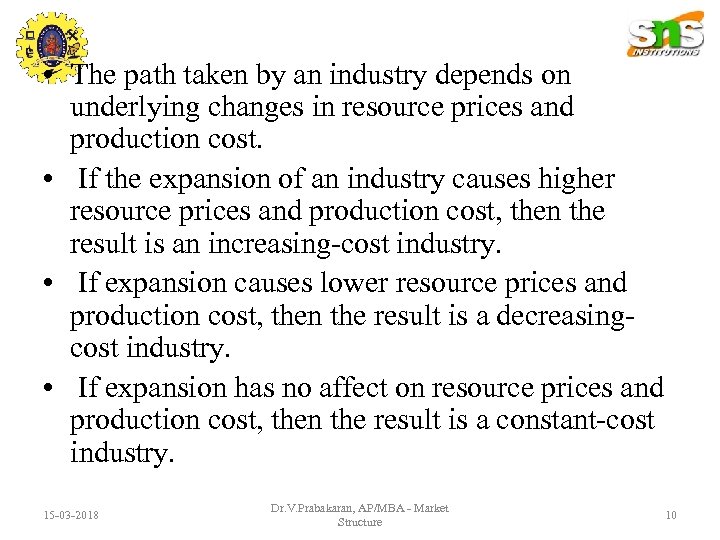  • The path taken by an industry depends on underlying changes in resource