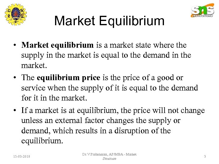 Market Equilibrium • Market equilibrium is a market state where the supply in the