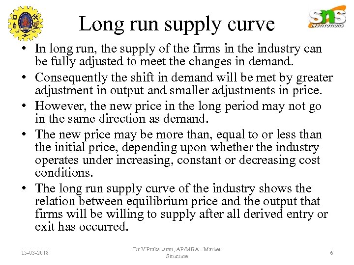 Long run supply curve • In long run, the supply of the firms in