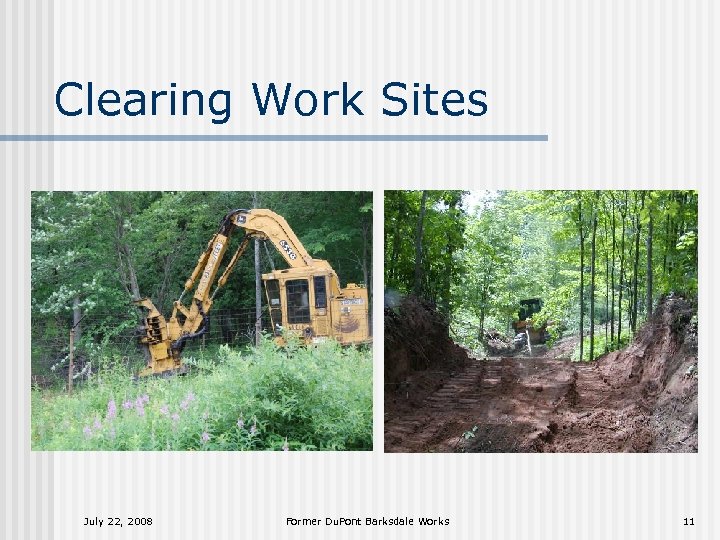 Clearing Work Sites July 22, 2008 Former Du. Pont Barksdale Works 11 