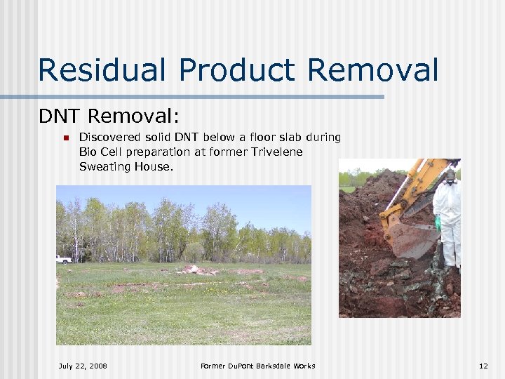Residual Product Removal DNT Removal: n Discovered solid DNT below a floor slab during