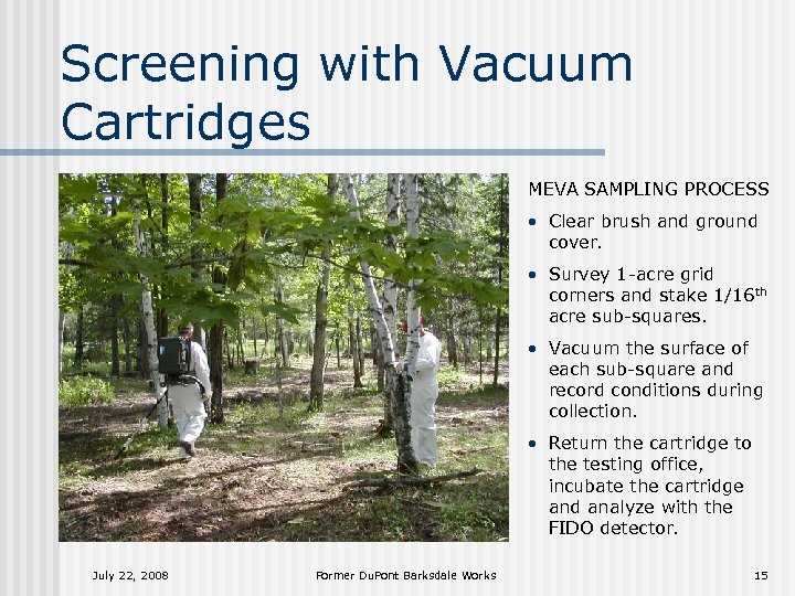 Screening with Vacuum Cartridges MEVA SAMPLING PROCESS • Clear brush and ground cover. •