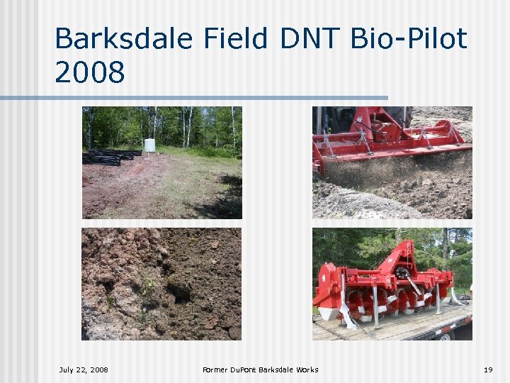 Barksdale Field DNT Bio-Pilot 2008 July 22, 2008 Former Du. Pont Barksdale Works 19