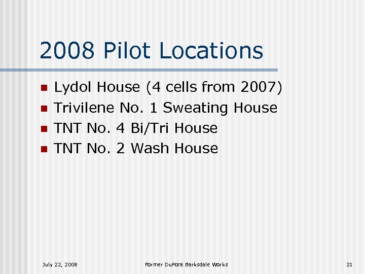 2008 Pilot Locations n n Lydol House (4 cells from 2007) Trivilene No. 1