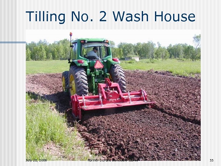 Tilling No. 2 Wash House July 22, 2008 Former Du. Pont Barksdale Works 33