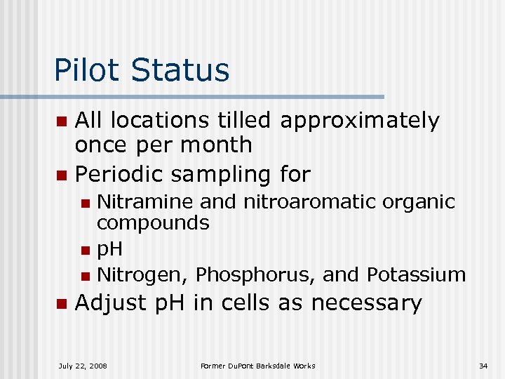 Pilot Status All locations tilled approximately once per month n Periodic sampling for n