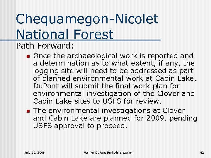Chequamegon-Nicolet National Forest Path Forward: n n Once the archaeological work is reported and