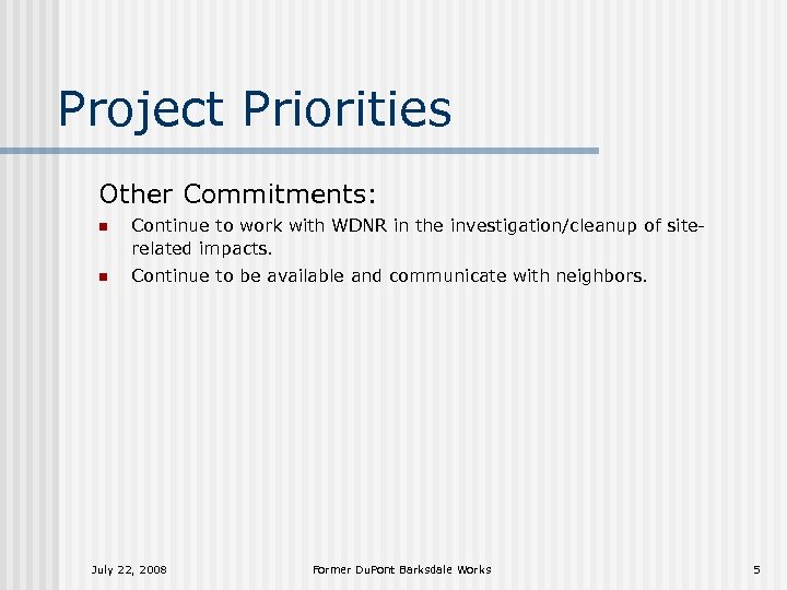 Project Priorities Other Commitments: n Continue to work with WDNR in the investigation/cleanup of