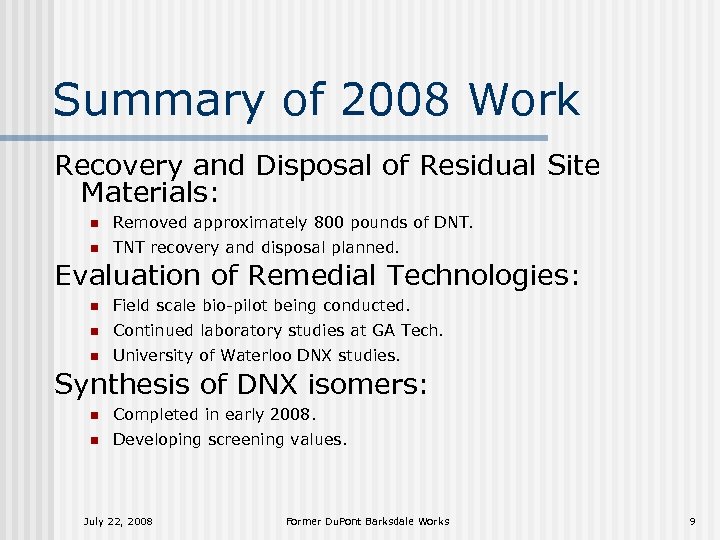Summary of 2008 Work Recovery and Disposal of Residual Site Materials: n Removed approximately