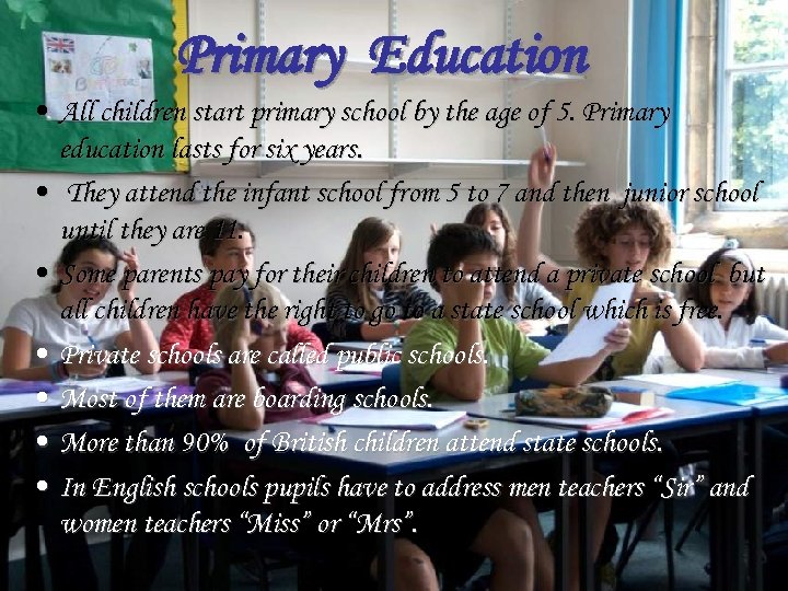 Primary Education • All children start primary school by the age of 5. Primary